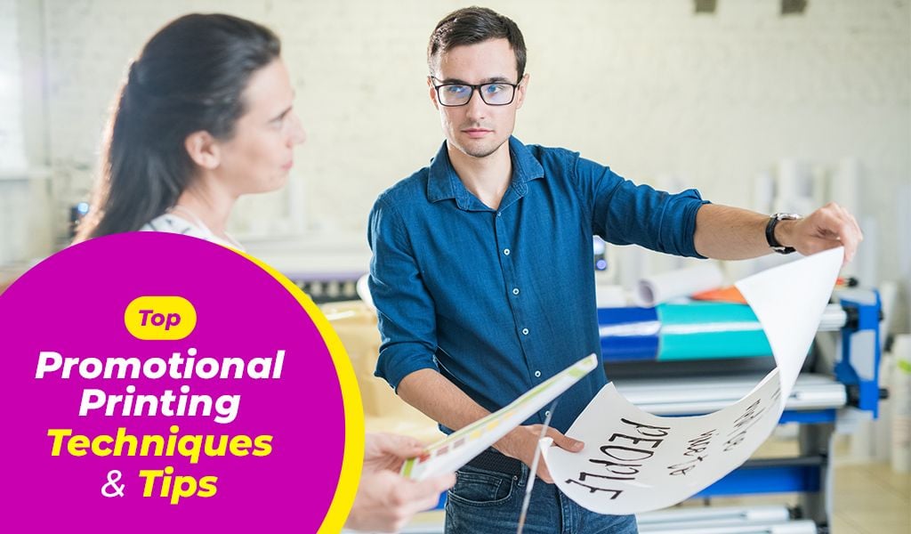 7 Promotional Printing Techniques & 3 Tips for Small Businesses 7 Promotional Printing Techniques & 3 Tips for Small Businesses